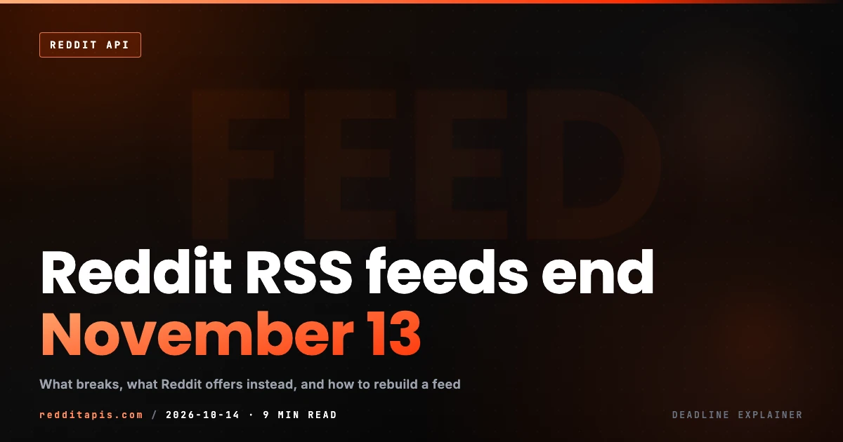 Reddit RSS Feeds End November 13, 2026: What Breaks and What Replaces Them Reddit RSS feeds end November 13, 2026 cover, an independent explainer on what breaks and what replaces a feed, from redditapis.com, a third-party API not affiliated with Reddit Inc